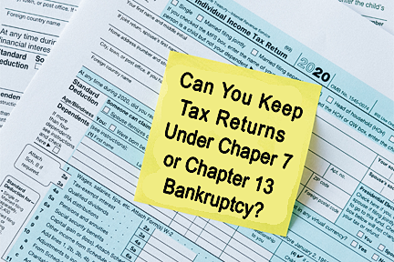 Can you keep tax returns under chapter 7 or chapter 13 bankruptcy?