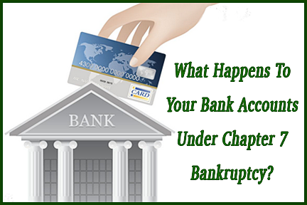 What Happens to Your Bank Accounts Under Chapter 7 Raleigh Bankruptcy?