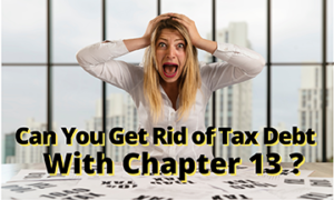 Can Chapter 13 Bankruptcy in Raleigh Get Rid of Tax Debts?