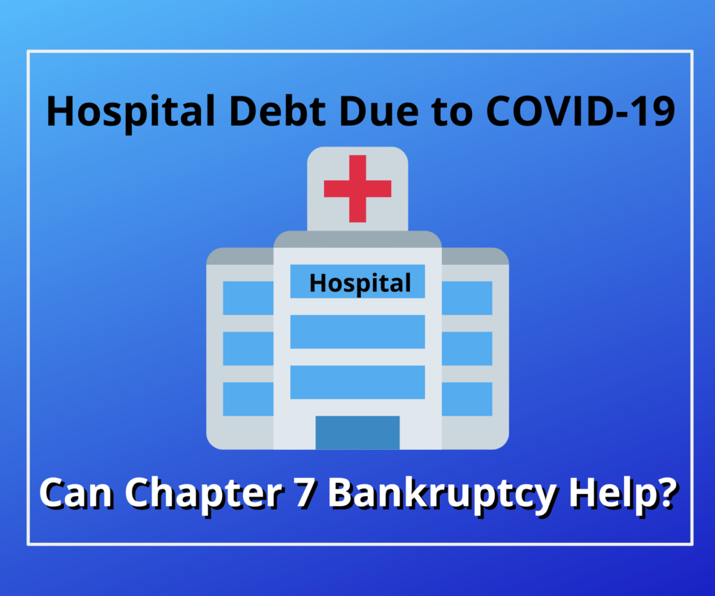 Hospital Debt Due to COVID-19: Can Chapter 7 Bankruptcy in Raleigh Help?